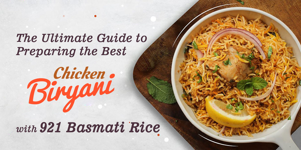 THE ULTIMATE GUIDE TO PREPARING THE BEST CHICKEN BIRYANI WITH 921 BASMATI RICE